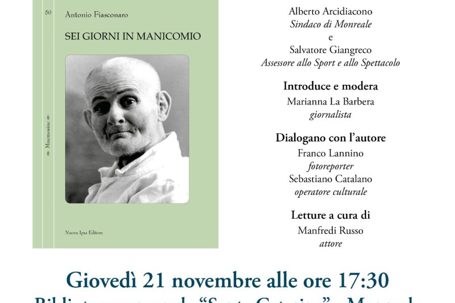 “Sei giorni in manicomio” Un libro del giornalista Antonio Fiasconaro per scuotere le coscienze – presentazione giovedi’ pomeriggio alla biblioteca Santa Caterina alle 17.30